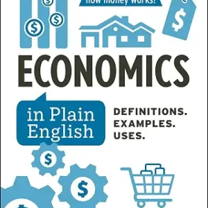 Economics in Plain English: Definitions. Examples. Uses. (Financial Literacy Guide Series)