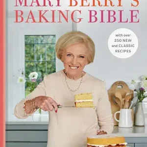 Mary Berry's Baking Bible: Revised and Updated: With Over 250 New and Classic Recipes