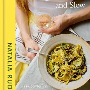 Cooking Fast and Slow: Easy, Comforting, (Mostly) Plant-Based Recipes for Busy People [A Cookbook]
