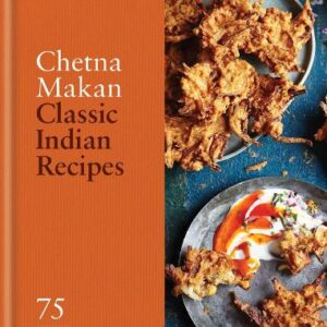 Classic Indian Recipes: 75 Signature Dishes