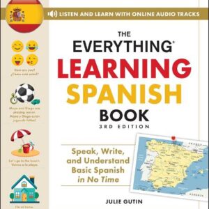 Everything Learning Spanish Book, 3rd Edition: Speak, Write, and Understand Basic Spanish in No Time (Everything® Series)