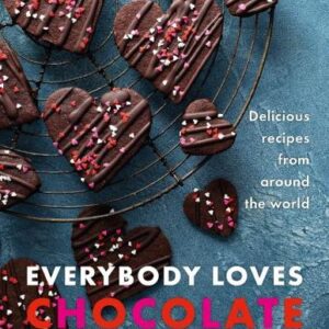 Everybody Loves Chocolate: Delicious recipes from around the world