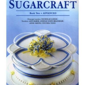 International School of Sugarcraft Bk. 2 : Advanced